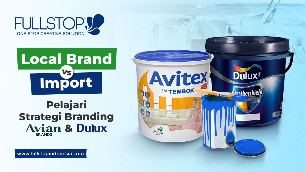 Local Brand Indonesia vs Import: Pelajari Strategi Branding AvianBrands & Dulux